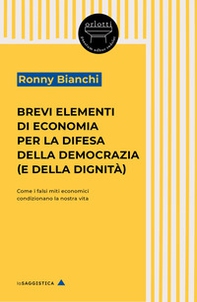 Brevi elementi di economia per la difesa della democrazia (e della dignità). Come i falsi miti economici condizionano la nostra vita - Librerie.coop