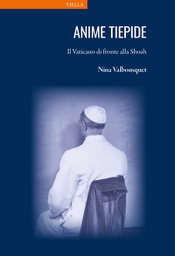 Anime tiepide. Il Vaticano di fronte alla Shoah - Librerie.coop