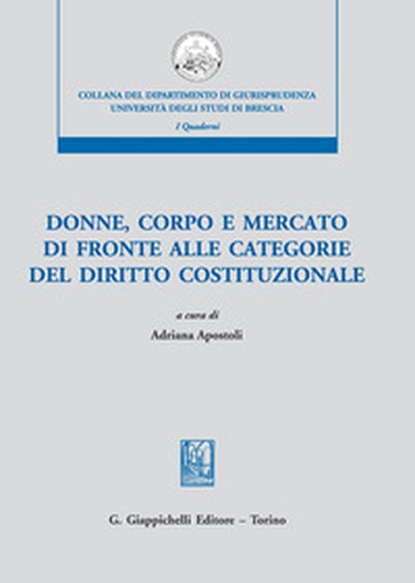 Donne, corpo e mercato di fronte alle categorie del diritto costituzionale - Librerie.coop Donne, corpo e mercato di fronte alle categorie del diritto costituzionale - Librerie.coop