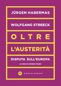 Oltre l'austerità. Disputa sull'Europa - Librerie.coop Oltre l'austerità. Disputa sull'Europa - Librerie.coop