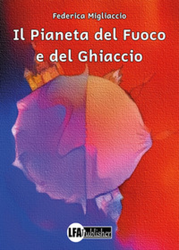Il pianeta del fuoco e del ghiaccio - Librerie.coop Il pianeta del fuoco e del ghiaccio - Librerie.coop