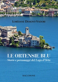 Le ortensie blu. Storie e personaggi del Lago d'Orta - Librerie.coop Le ortensie blu. Storie e personaggi del Lago d'Orta - Librerie.coop