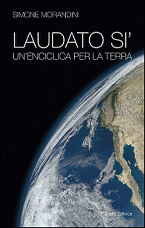 Laudato si'. Un'enciclica per la terra - Librerie.coop Laudato si'. Un'enciclica per la terra - Librerie.coop