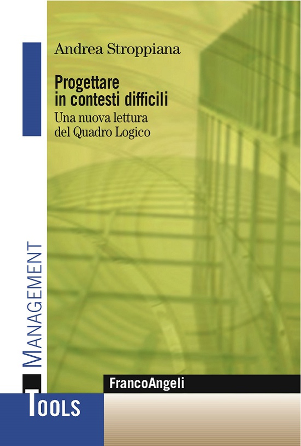 Progettare in contesti difficili. Una nuova lettura del Quadro Logico - Librerie.coop Progettare in contesti difficili. Una nuova lettura del Quadro Logico - Librerie.coop