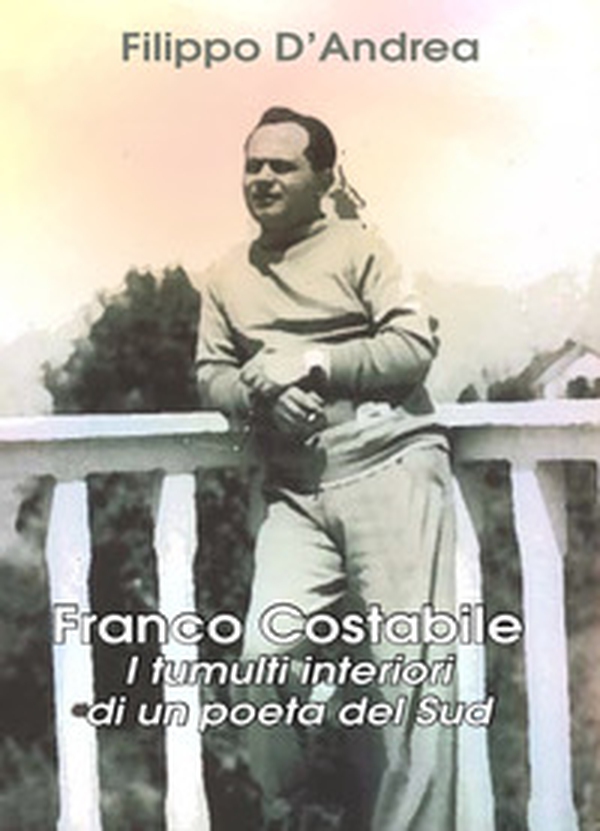 Franco Costabile. I tumulti interiori di un poeta del Sud - Librerie.coop Franco Costabile. I tumulti interiori di un poeta del Sud - Librerie.coop