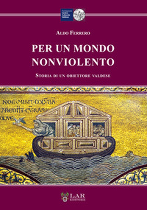 Per un mondo nonviolento. Storia di un obiettore valdese - Librerie.coop Per un mondo nonviolento. Storia di un obiettore valdese - Librerie.coop