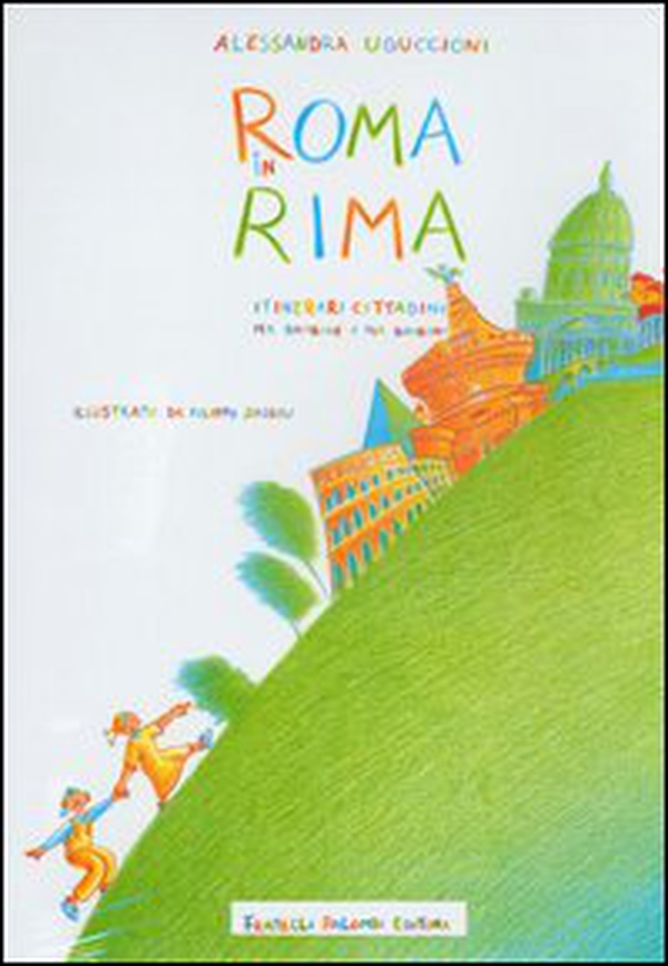 Roma in rima. Itinerari cittadini per bambine e bambini - Librerie.coop Roma in rima. Itinerari cittadini per bambine e bambini - Librerie.coop