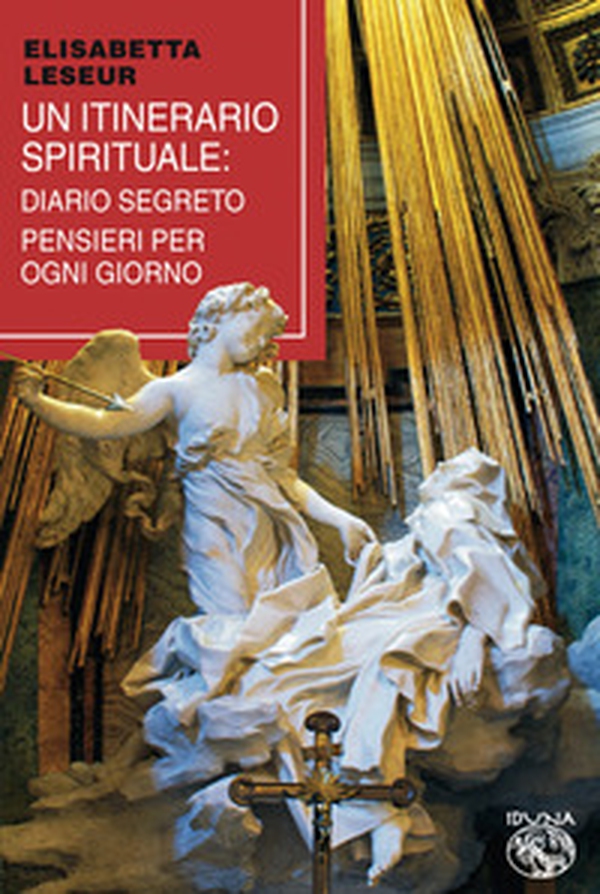 Un itinerario spirituale. Diario segreto e pensieri per ogni giorno - Librerie.coop