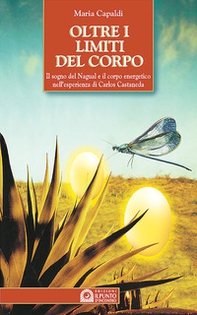 Oltre i limiti del corpo. Il sogno del nagual e il corpo energetico nell'esperienza di Carlos Castaneda - Librerie.coop Oltre i limiti del corpo. Il sogno del nagual e il corpo energetico nell'esperienza di Carlos Castaneda - Librerie.coop
