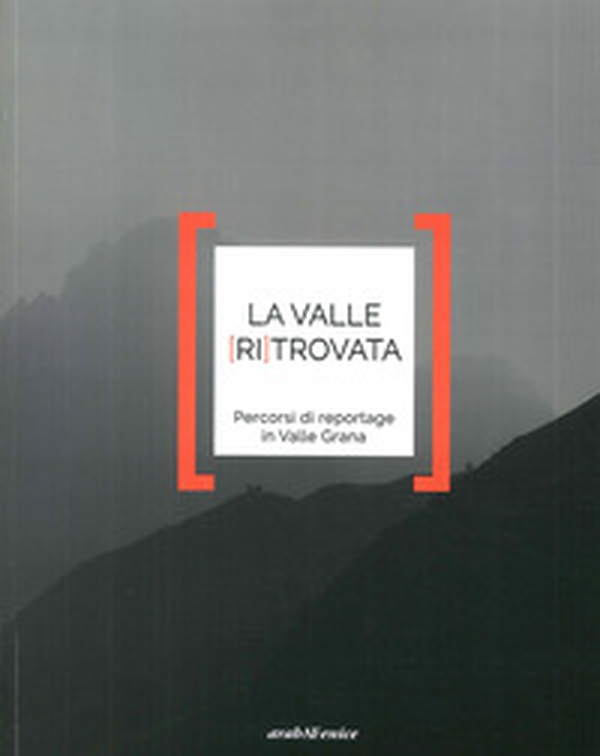 Valle ritrovata. Percorsi di reportage in Valle Grana - Librerie.coop Valle ritrovata. Percorsi di reportage in Valle Grana - Librerie.coop
