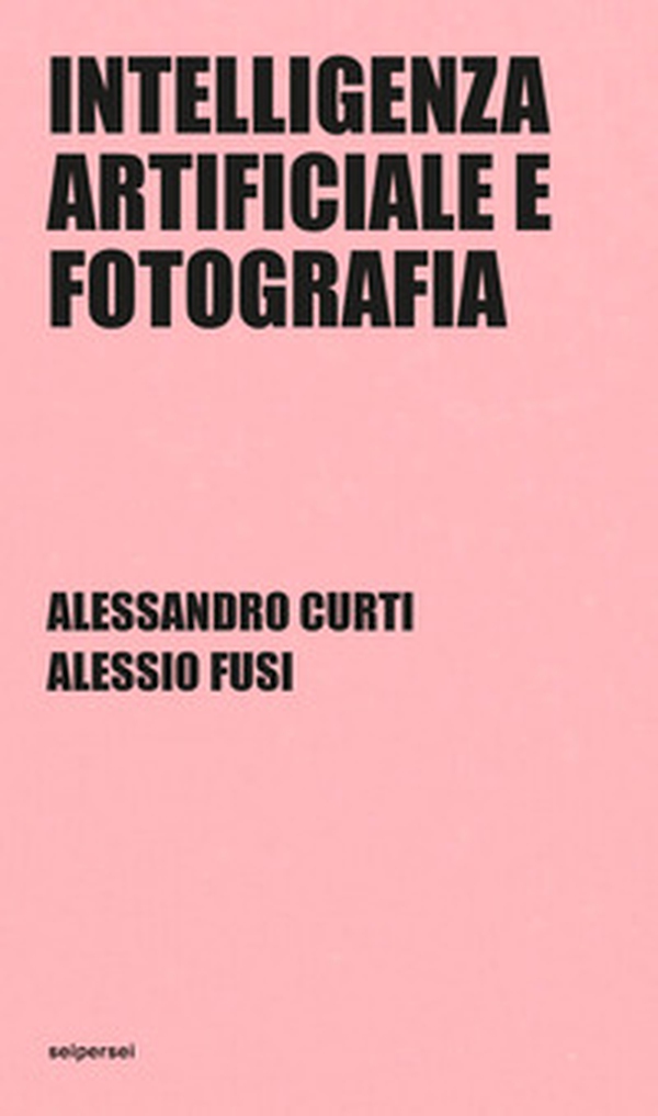 Intelligenza artificiale e fotografia - Librerie.coop Intelligenza artificiale e fotografia - Librerie.coop