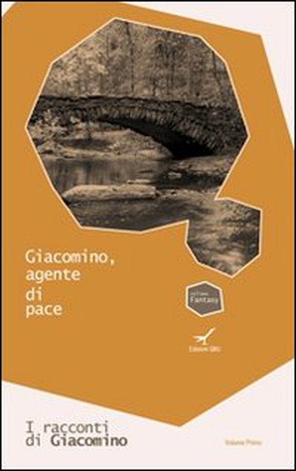 Giacomino, agente di pace. I racconti di Giacomino - Vol. 1 - Librerie.coop
