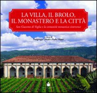 La villa, il brolo, il monastero e la città. S. Giacomo di Veglia e la comunità monastica cistercense - Librerie.coop