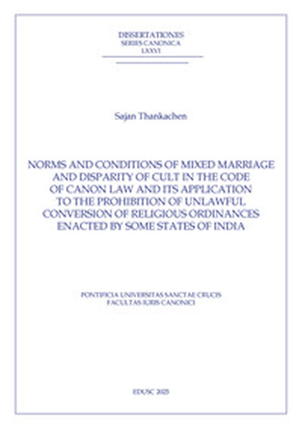 Norms and conditions of mixed marriage and disparity of cult in the code of canon law and its application to the prohibition of unlawful conversion of religious ordinances enacted by some states of India - Librerie.coop Norms and conditions of mixed marriage and disparity of cult in the code of canon law and its application to the prohibition of unlawful conversion of religious ordinances enacted by some states of India - Librerie.coop