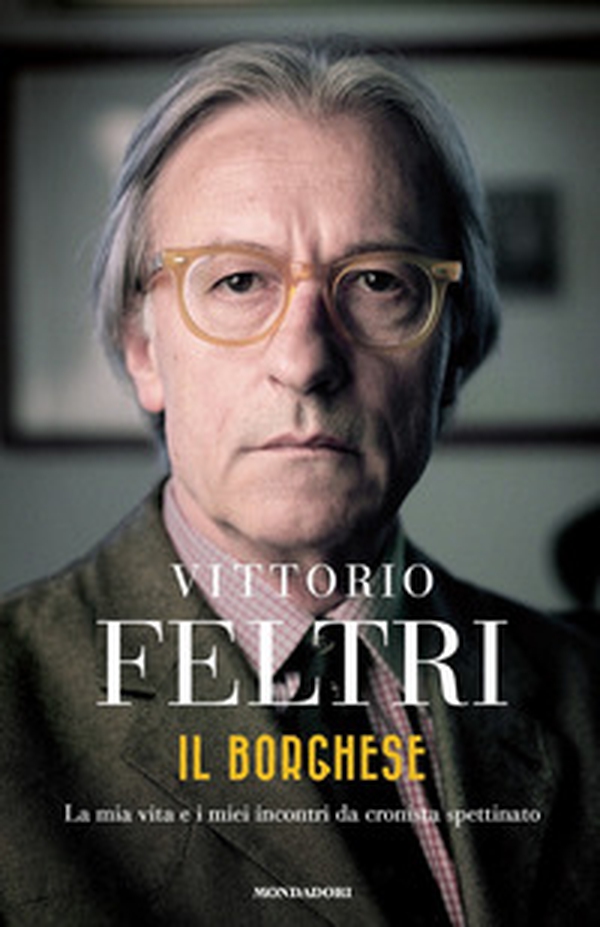 Il borghese. La mia vita e i miei incontri da cronista spettinato - Librerie.coop Il borghese. La mia vita e i miei incontri da cronista spettinato - Librerie.coop