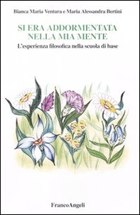 Si era addormentata nella mia mente. L'esperienza filosofica nella scuola di base - Librerie.coop