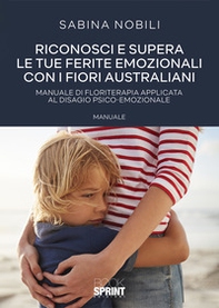Riconosci e supera le tue ferite emozionali con i fiori australiani - Librerie.coop