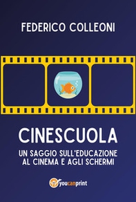 CineScuola. Un saggio sull'educazione al cinema e agli schermi - Librerie.coop CineScuola. Un saggio sull'educazione al cinema e agli schermi - Librerie.coop