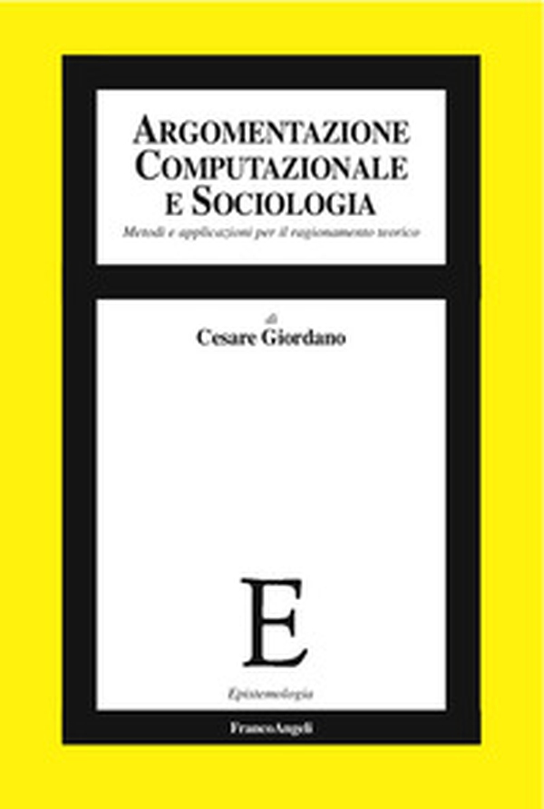 Argomentazione computazionale e sociologia. Metodi e applicazioni per il ragionamento teorico - Librerie.coop Argomentazione computazionale e sociologia. Metodi e applicazioni per il ragionamento teorico - Librerie.coop