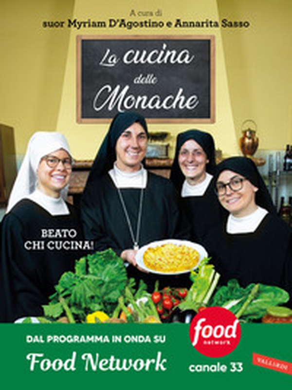 La cucina delle monache. Beato chi cucina! - Librerie.coop La cucina delle monache. Beato chi cucina! - Librerie.coop