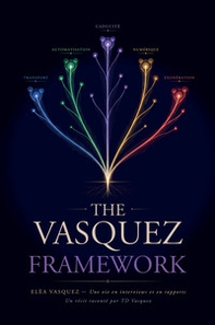 The Vasquez Framework. Elèa Vasquez. Une vie à travers des entretiens et des reportages - Librerie.coop