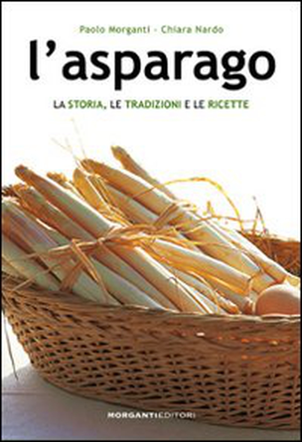 L'asparago. La storia, le tradizioni e le ricette - Librerie.coop L'asparago. La storia, le tradizioni e le ricette - Librerie.coop