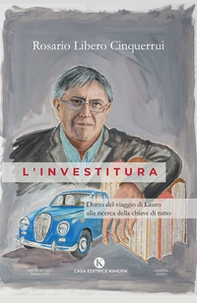 L'investitura. Diario del viaggio di Lauro alla ricerca della chiave di tutto - Librerie.coop