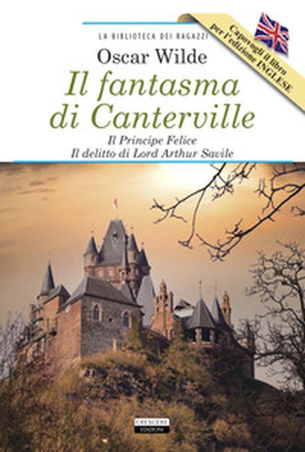 Il fantasma di Canterville-Il Principe Felice-Il delitto di lord Arthur Savile-The Canterville Ghost-The Happy Prince-Lord Arthur Savile's Crime - Librerie.coop Il fantasma di Canterville-Il Principe Felice-Il delitto di lord Arthur Savile-The Canterville Ghost-The Happy Prince-Lord Arthur Savile's Crime - Librerie.coop