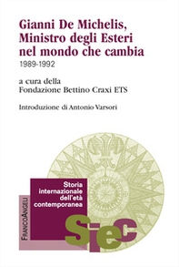 Gianni De Michelis, Ministro degli Esteri nel mondo che cambia. 1989-1992 - Librerie.coop