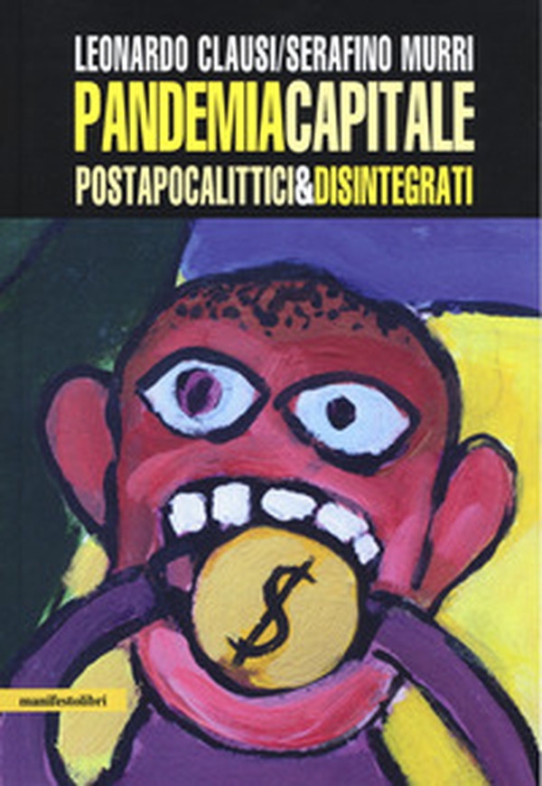 Pandemia capitale. Postapocalittici & disintegrati - Librerie.coop Pandemia capitale. Postapocalittici & disintegrati - Librerie.coop
