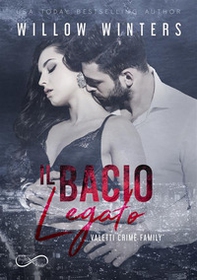 Il bacio legato. Valetti crime family - Vol. 4 - Librerie.coop Il bacio legato. Valetti crime family - Vol. 4 - Librerie.coop