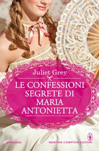 Le confessioni segrete di Maria Antonietta - Librerie.coop Le confessioni segrete di Maria Antonietta - Librerie.coop