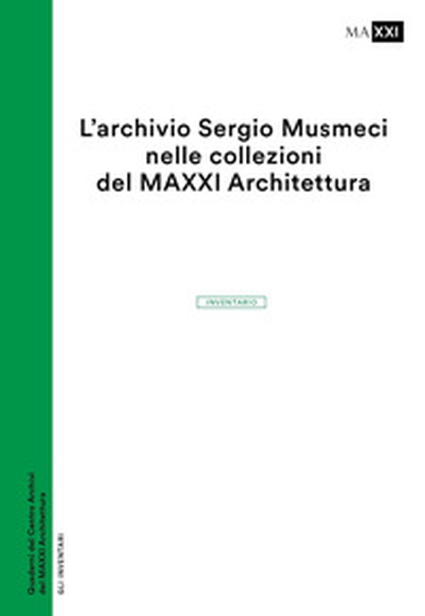 L'archivio Sergio Musmeci nelle collezioni del MAXXI Architettura. Inventario - Librerie.coop L'archivio Sergio Musmeci nelle collezioni del MAXXI Architettura. Inventario - Librerie.coop