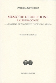 Memorie di un iPhone e altri racconti-Memorias de un iPhone y otros relatos - Librerie.coop