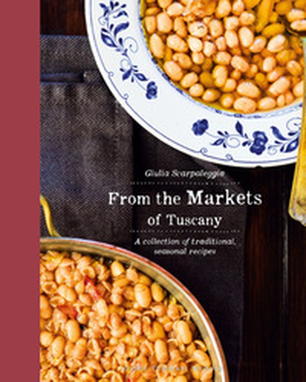 From the markets of Tuscany. A collection of traditional, seasonal recipes - Librerie.coop From the markets of Tuscany. A collection of traditional, seasonal recipes - Librerie.coop
