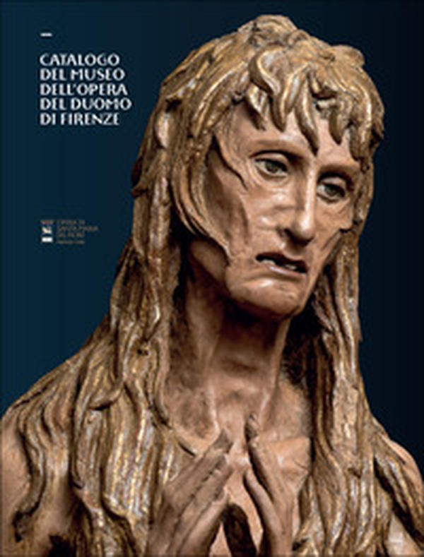 Catalogo del Museo dell'Opera del Duomo di Firenze - Librerie.coop