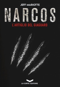 Narcos. L'artiglio del giaguaro - Librerie.coop