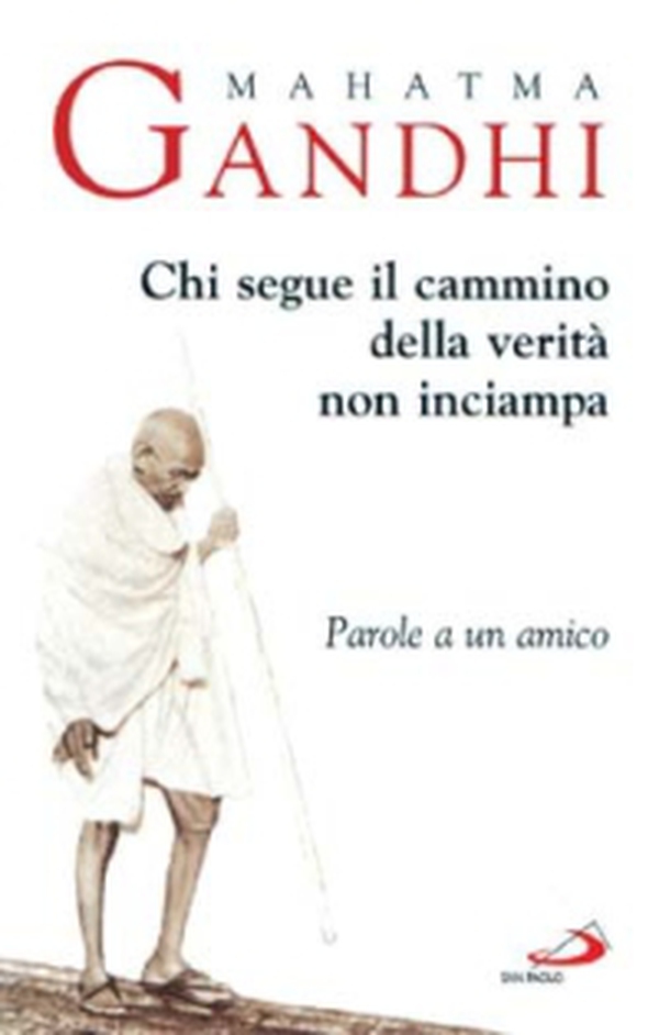 Chi segue il cammino della verità non inciampa. Parole a un amico - Librerie.coop Chi segue il cammino della verità non inciampa. Parole a un amico - Librerie.coop