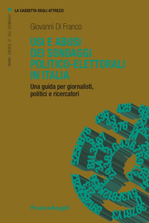 Usi e abusi dei sondaggi politico-elettorali in Italia. Una guida per giornalisti, politici e ricercatori - Librerie.coop Usi e abusi dei sondaggi politico-elettorali in Italia. Una guida per giornalisti, politici e ricercatori - Librerie.coop
