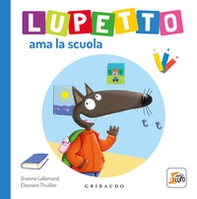 Lupetto ama la scuola. Amico lupo - Librerie.coop