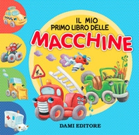Il mio primo libro delle macchine - Librerie.coop Il mio primo libro delle macchine - Librerie.coop