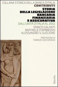 Storia della legislazione bancaria, finanziaria e assicurativa. Dall'Unità d'Italia al 2011 - Librerie.coop