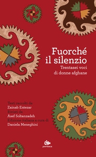 Fuorché il silenzio. Trentasei voci di donne afghane - Librerie.coop