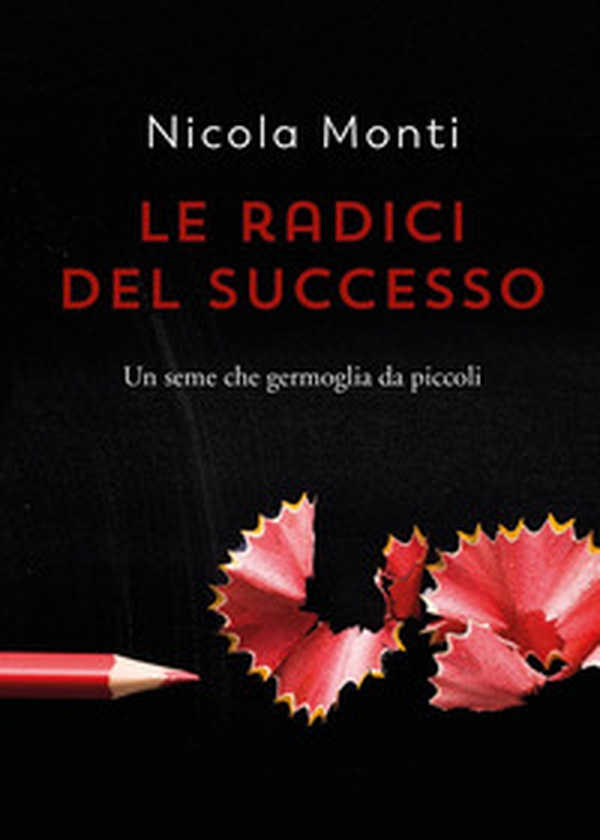 Le radici del successo - Librerie.coop Le radici del successo - Librerie.coop