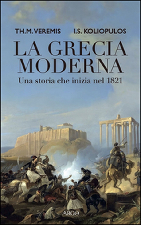 La Grecia moderna. Una storia che inizia nel 1821 - Librerie.coop La Grecia moderna. Una storia che inizia nel 1821 - Librerie.coop