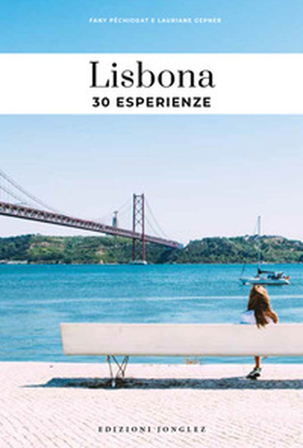 Lisbona. 30 esperienze - Librerie.coop Lisbona. 30 esperienze - Librerie.coop
