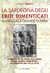 La Sardegna degli eroi dimenticati. Mandas e la grande guerra - Librerie.coop