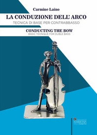 La conduzione dell'arco. Tecnica di base per contrabbasso. Ediz. italiana e inglese - Librerie.coop