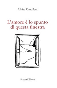 L'amore è lo spunto di questa finestra - Librerie.coop L'amore è lo spunto di questa finestra - Librerie.coop