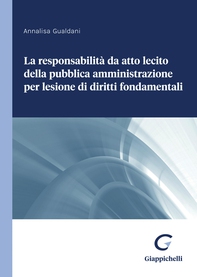 La responsabilità da atto lecito della pubblica amministrazione per lesione di diritti fondamentali - e-Book - Librerie.coop La responsabilità da atto lecito della pubblica amministrazione per lesione di diritti fondamentali - e-Book - Librerie.coop